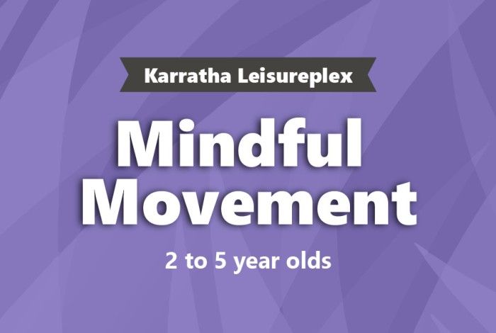 Promotional graphic with a purple geometric background. Text reads: "Karratha Leisureplex  Mindful Movement  2 to 5 year olds" in bold white font.