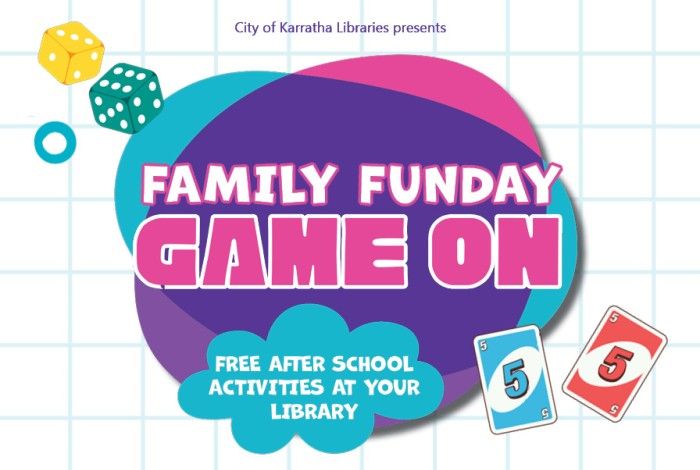 Colourful graphic reading “Family Funday – Game On” with the text “City of Karratha Libraries presents” and “Free after school activities at your library,” decorated with illustrated dice and playing cards on a light grid background.
